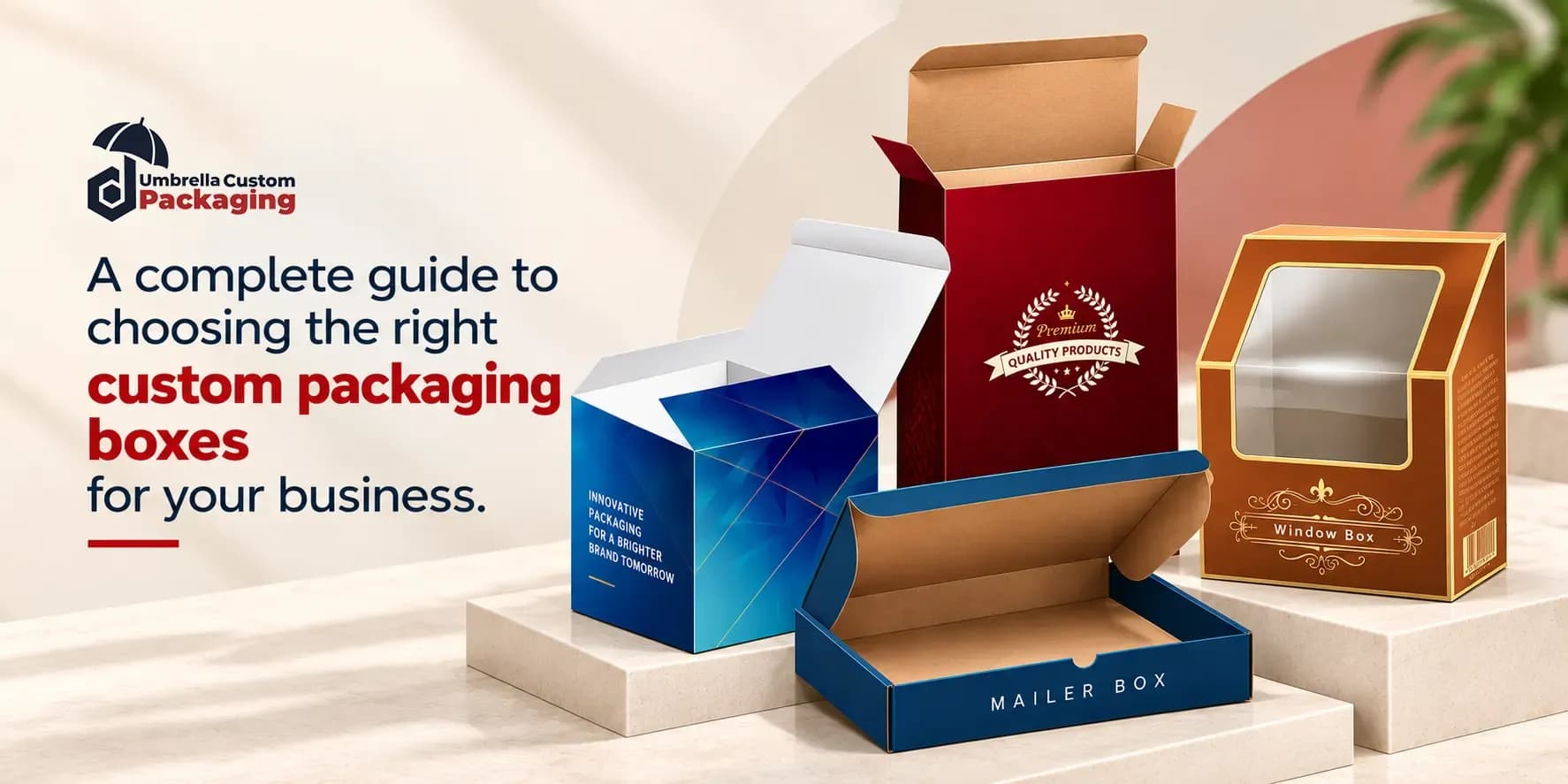 A Complete Guide to Choosing the Right Custom Packaging Boxes for Your Business